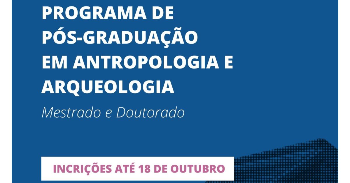 Mestrado e Doutorado em Antropologia e Arqueologia da UFPR têm inscrições abertas